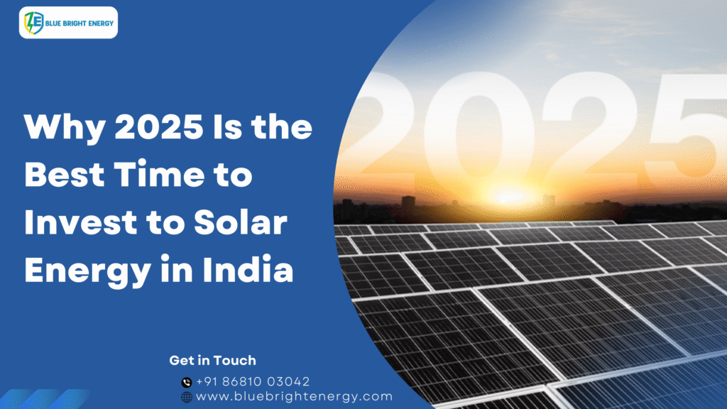 Why 2025 Is the Best Time to Invest to Solar Energy in India