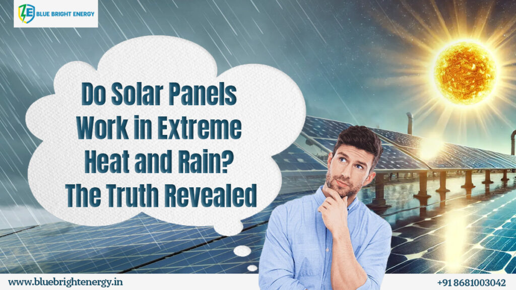 Do Solar Panels Work in Extreme Heat and Rain? The Truth Revealed