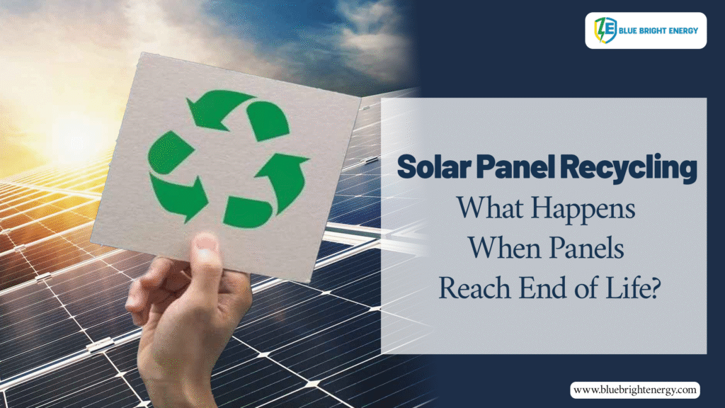Solar Panel Recycling: What Happens When Panels Reach End of Life?