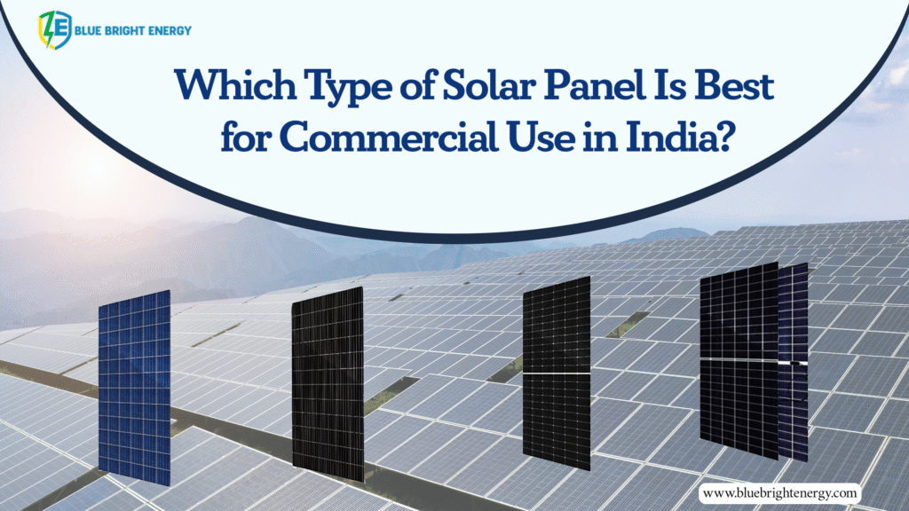 Which Type of Solar Panel Is Best for Commercial Use in India?